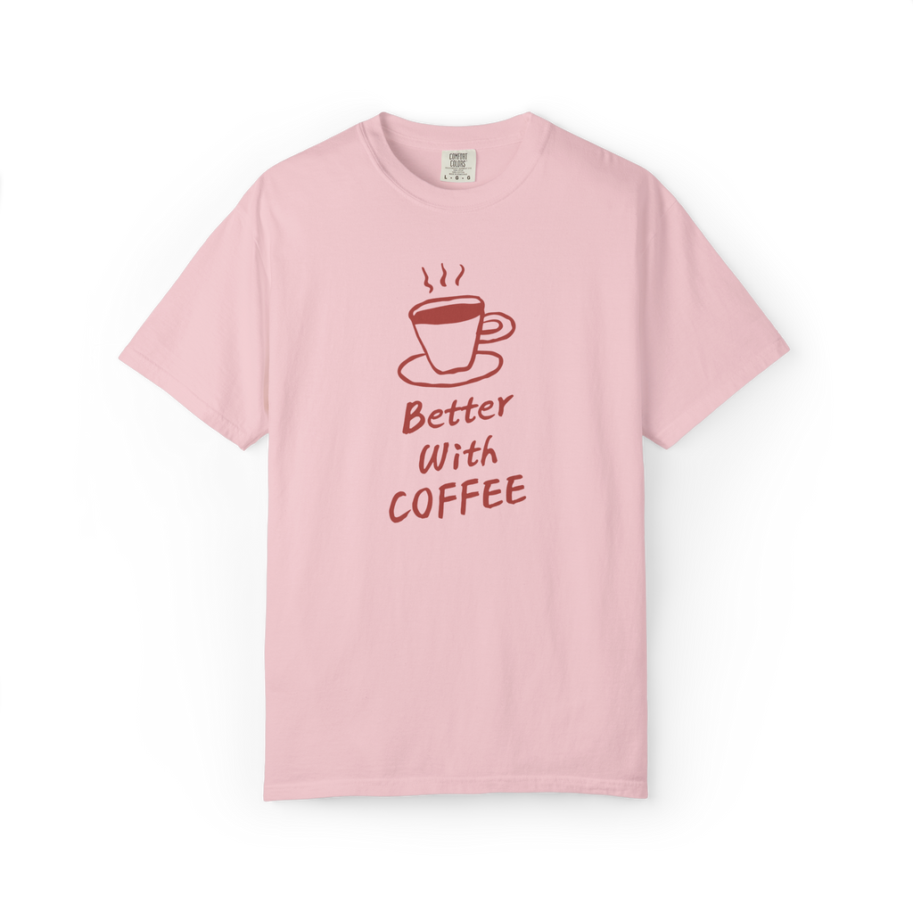 Better With Coffee T-Shirt