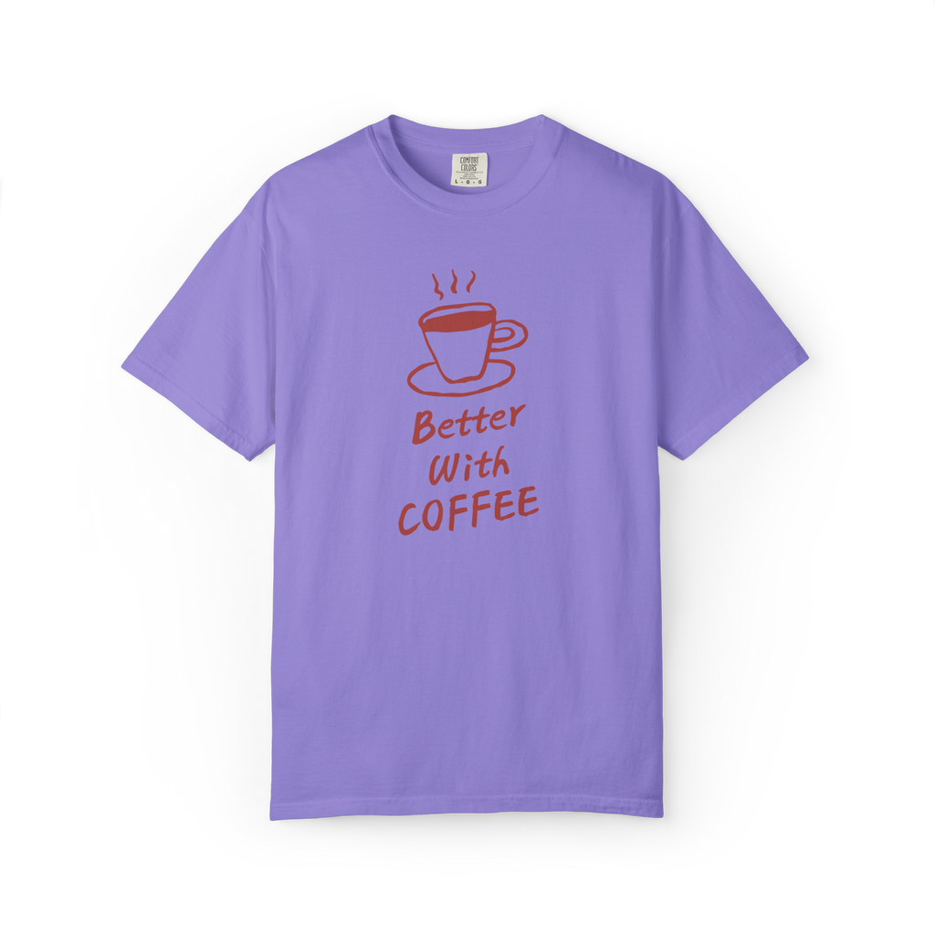 Better With Coffee T-Shirt