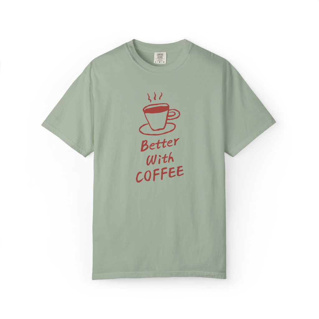 Better With Coffee T-Shirt