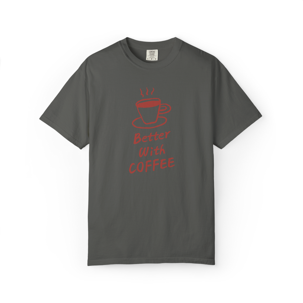 Better With Coffee T-Shirt