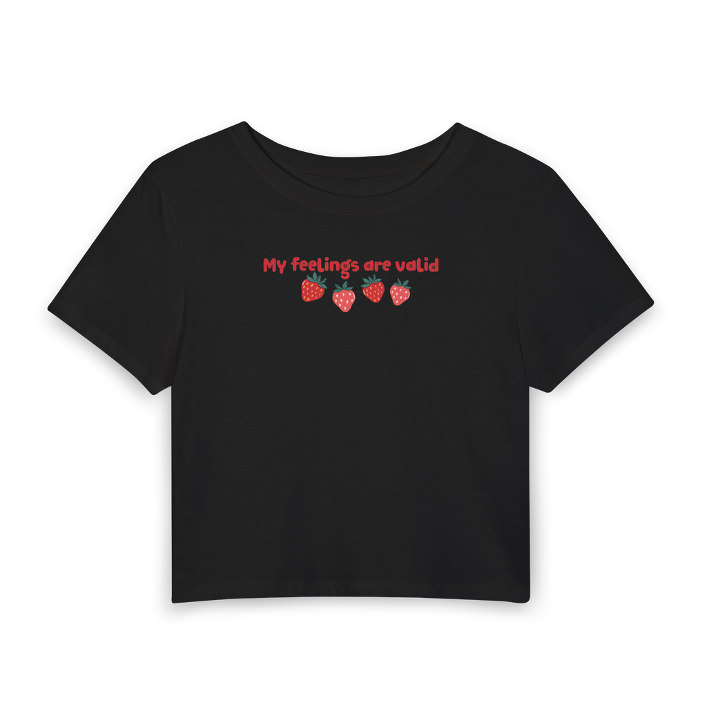 My Feelings Are Valid Strawberry Baby Tee — Women's Cropped Graphic Tee