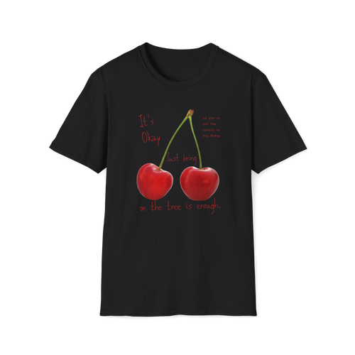 Cherry Comfort T-Shirt — "It's Okay Just Being" Casual Motivational Tee