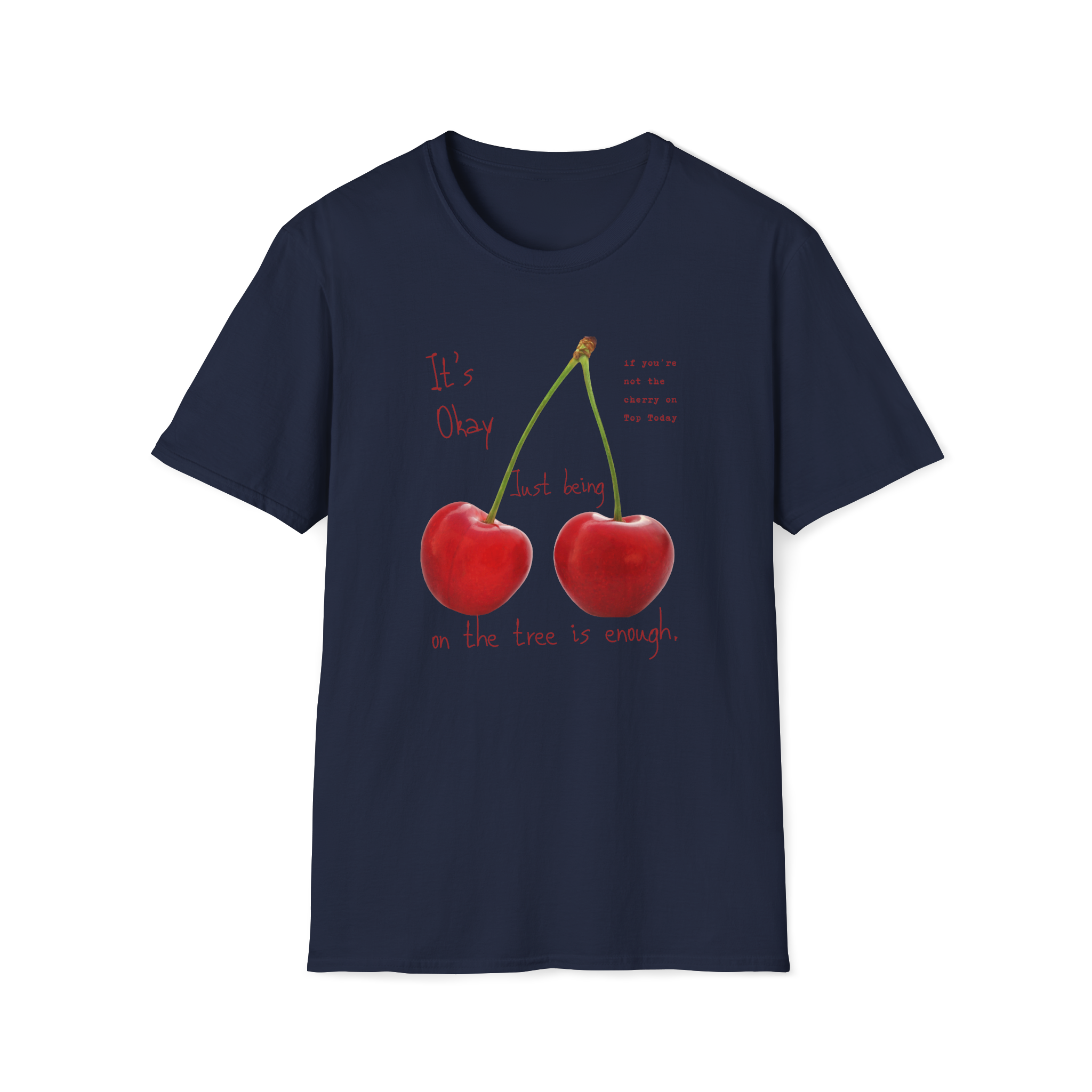Cherry Comfort T-Shirt — "It's Okay Just Being" Casual Motivational Tee