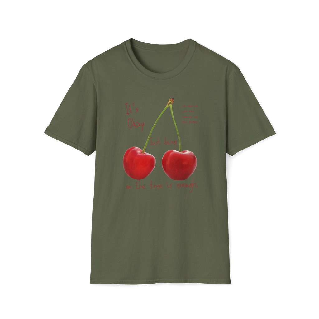 Cherry Comfort T-Shirt — "It's Okay Just Being" Casual Motivational Tee