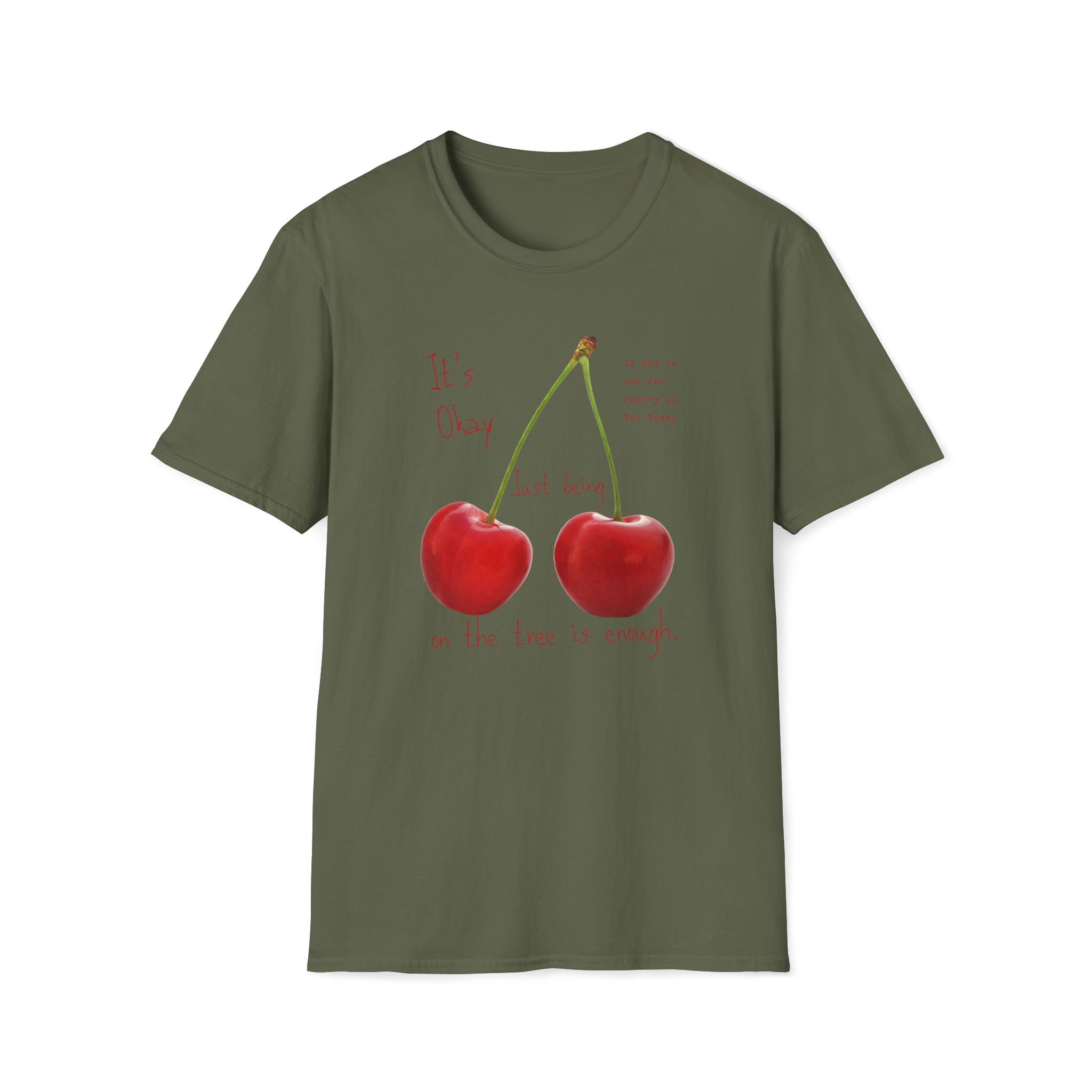 Cherry Comfort T-Shirt — "It's Okay Just Being" Casual Motivational Tee