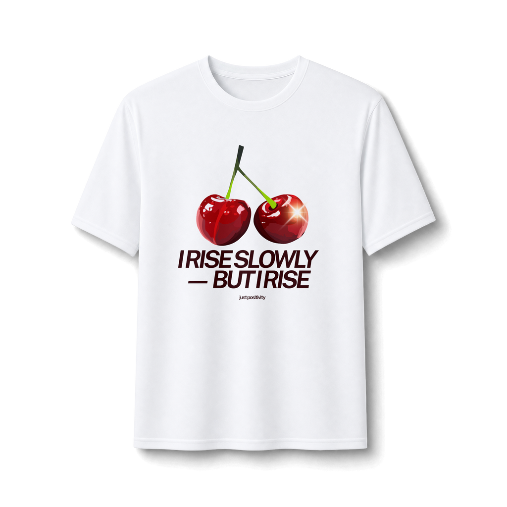 Cherry Graphic Tee — “I Rise Slowly But I Rise” Motivational Performance Shirt