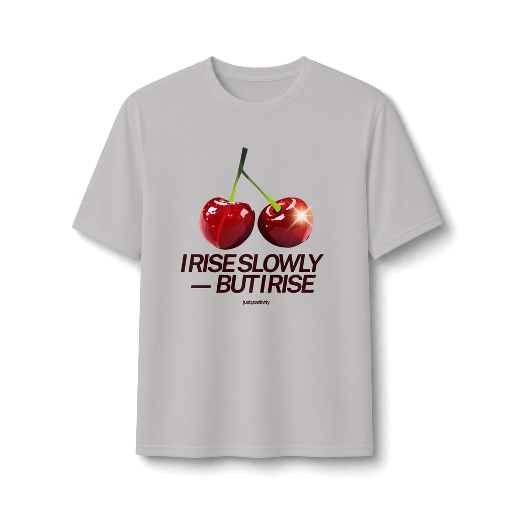Cherry Graphic Tee — “I Rise Slowly But I Rise” Motivational Performance Shirt