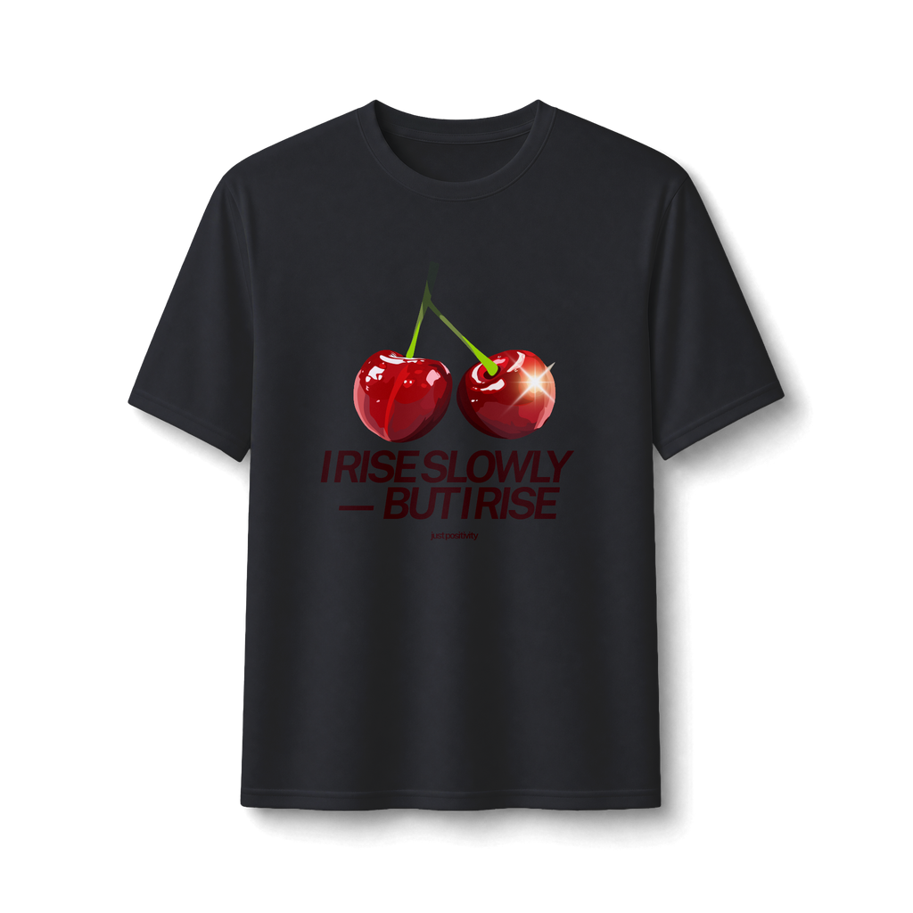 Cherry Graphic Tee — “I Rise Slowly But I Rise” Motivational Performance Shirt