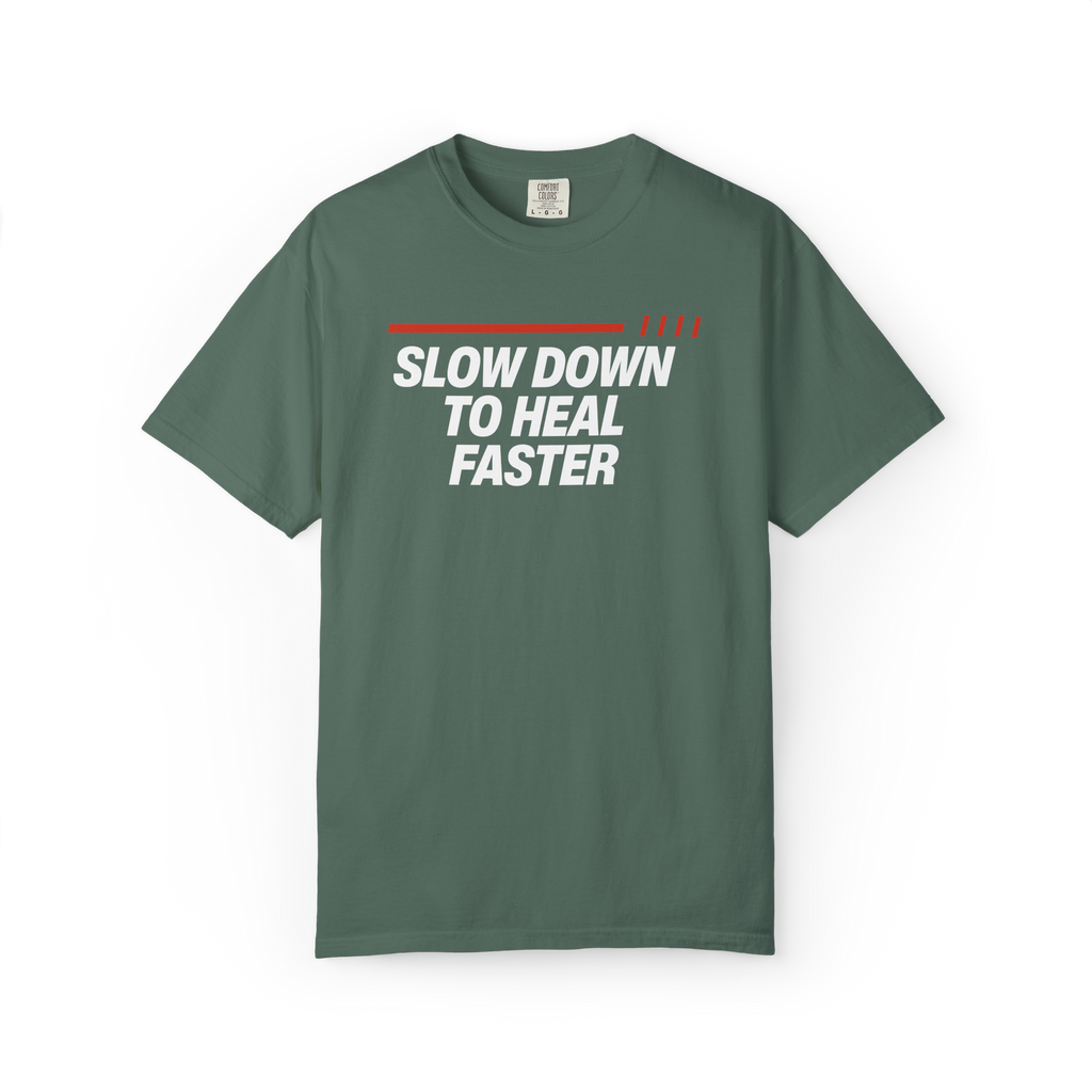 Slow Down to Heal Faster T-Shirt — Mindful Recovery Graphic Tee