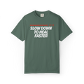 Slow Down to Heal Faster T-Shirt — Mindful Recovery Graphic Tee