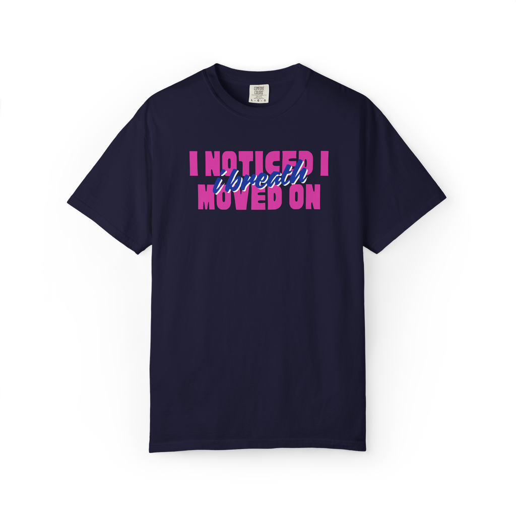 I Noticed I Moved On T-Shirt — Breakup Empowerment Tee