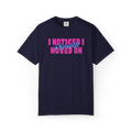 I Noticed I Moved On T-Shirt — Breakup Empowerment Tee