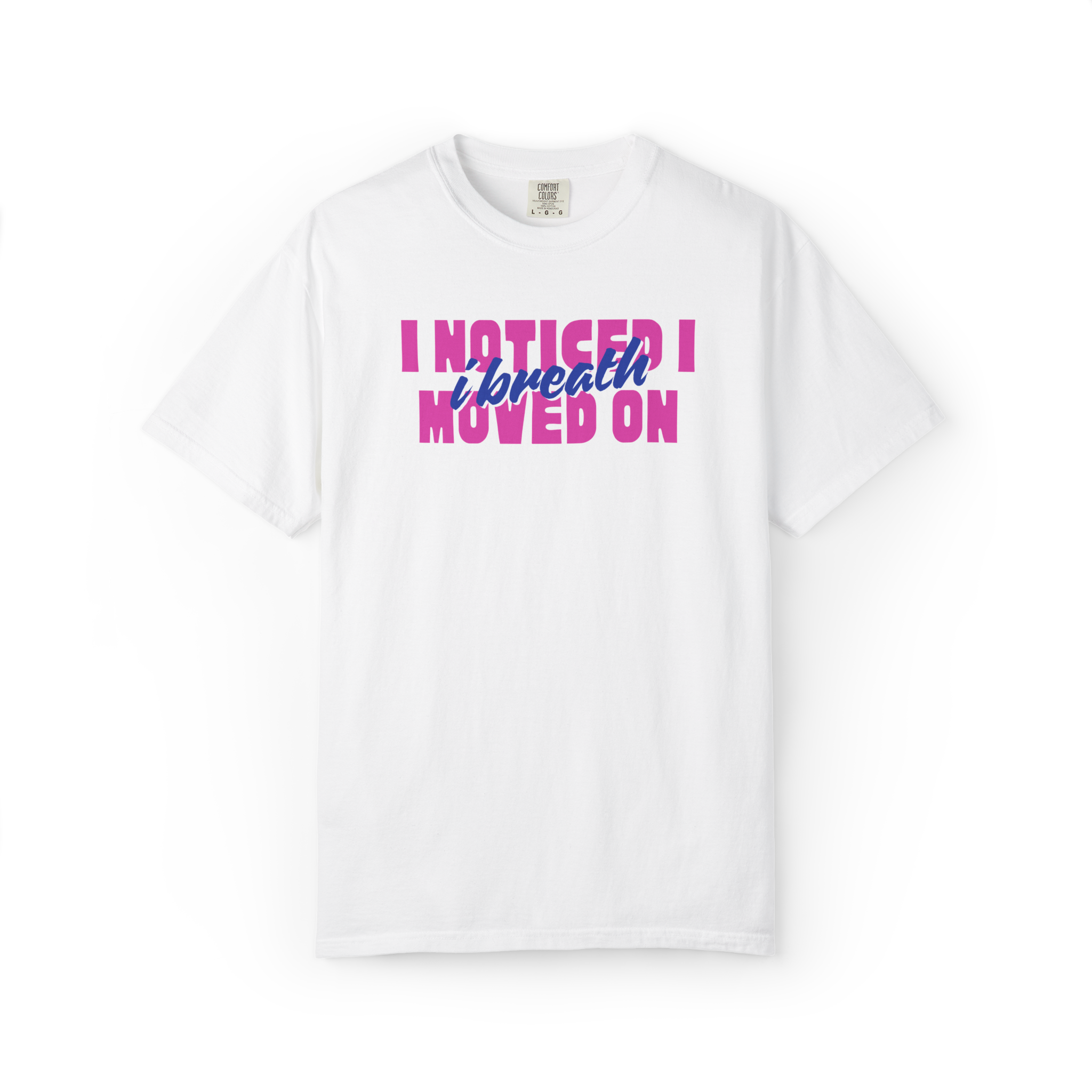 I Noticed I Moved On T-Shirt — Breakup Empowerment Tee