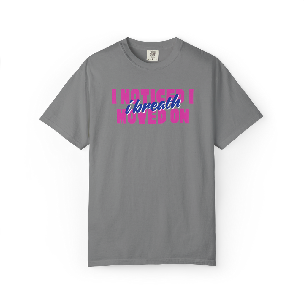 I Noticed I Moved On T-Shirt — Breakup Empowerment Tee