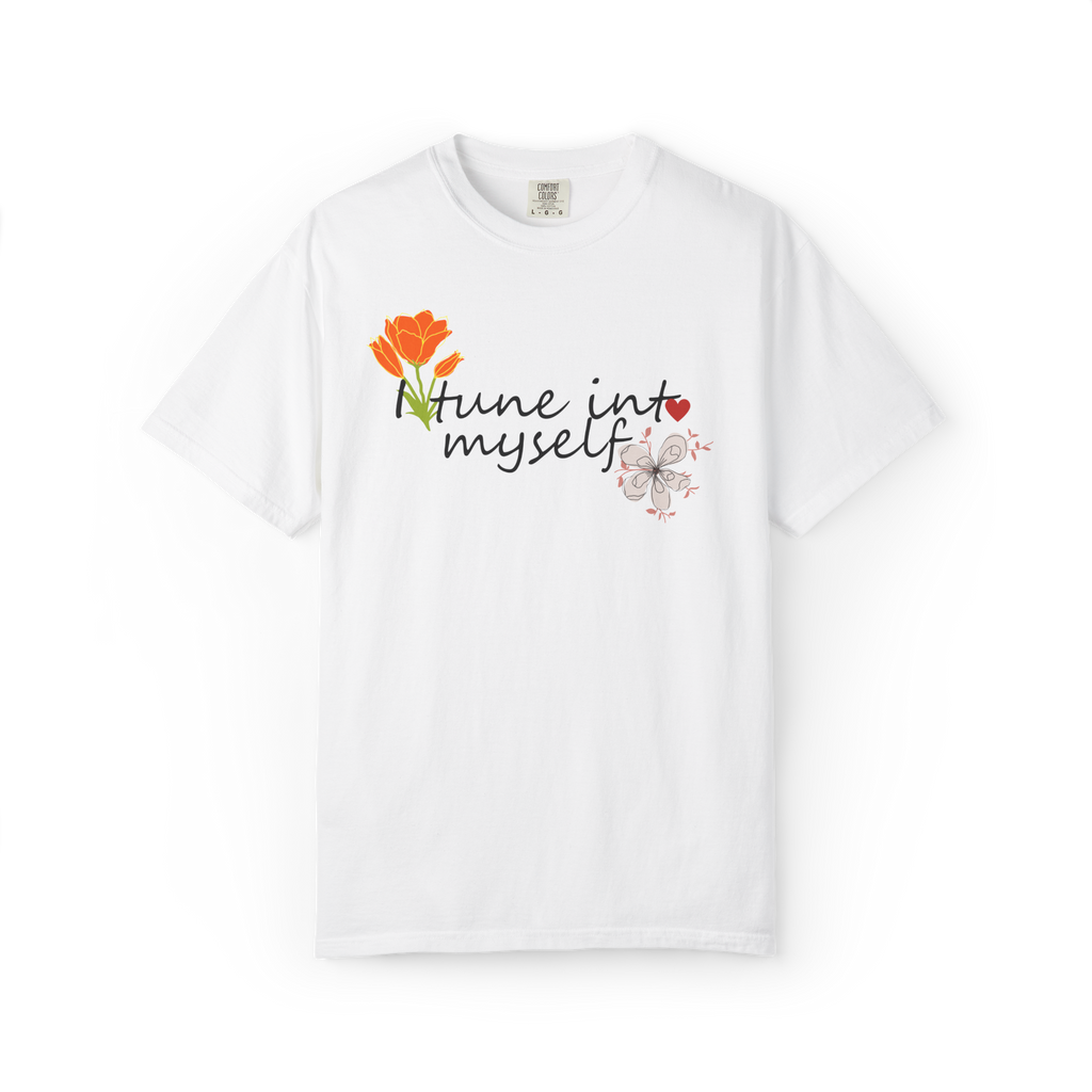 Tune Into Myself Floral T‑Shirt — Self‑Care Inspirational Graphic Tee