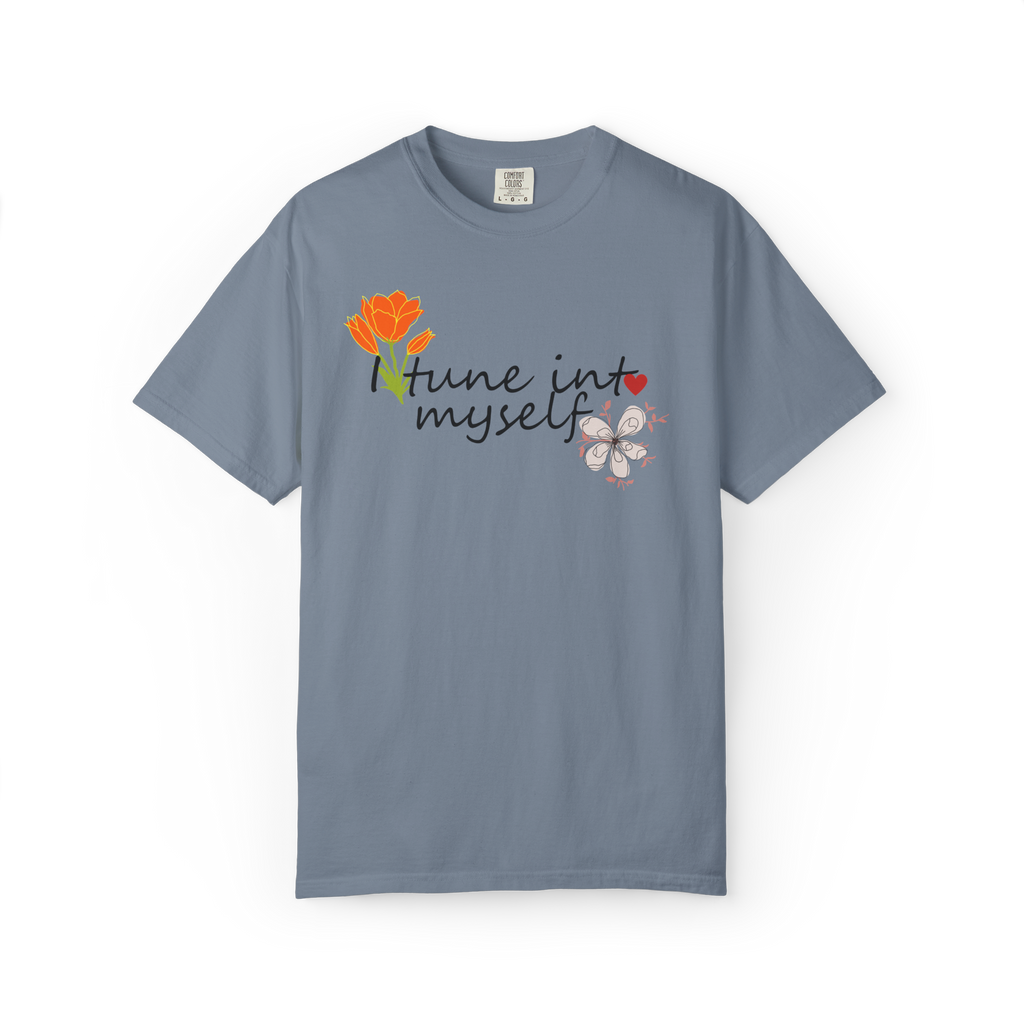 Tune Into Myself Floral T‑Shirt — Self‑Care Inspirational Graphic Tee