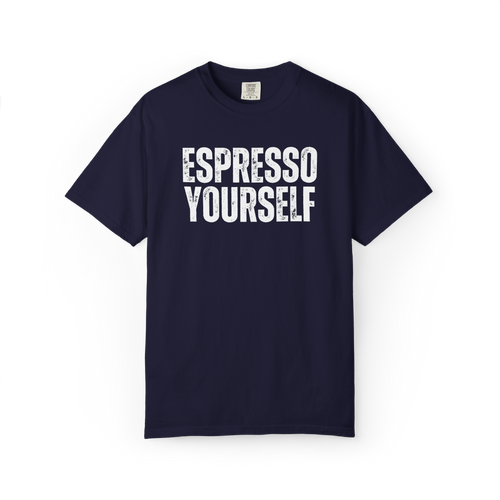 Espresso Yourself T-Shirt — Funny Coffee Tee for Coffee Lovers