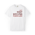 Keep Moving Forward T-Shirt — Motivational Graphic Tee