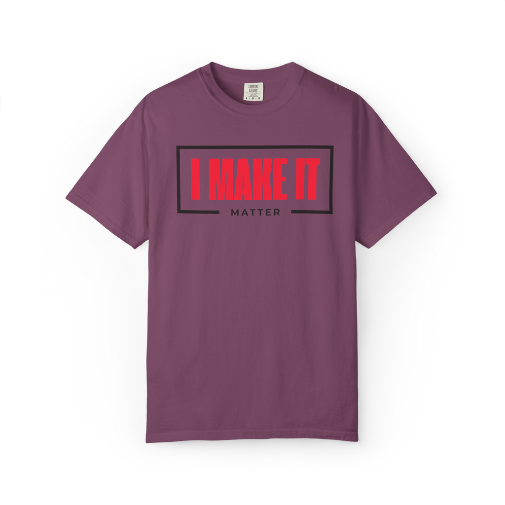 I MAKE IT Matter T-Shirt — Motivational Graphic Tee