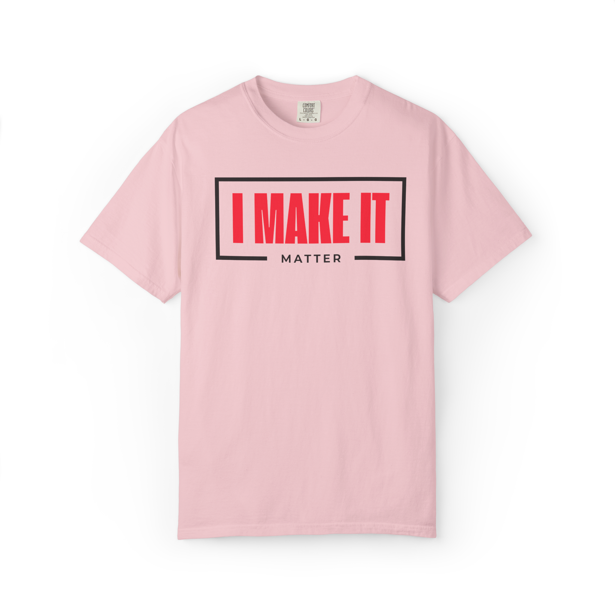I MAKE IT Matter T-Shirt — Motivational Graphic Tee