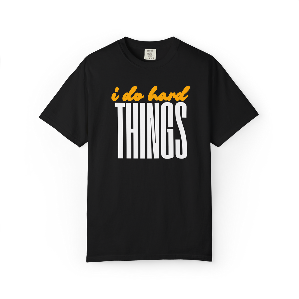 I Do Hard Things T-Shirt — Motivational Graphic Tee