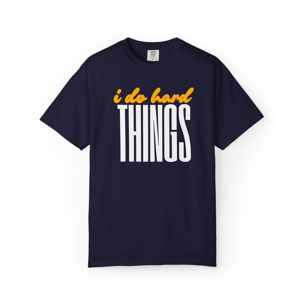 I Do Hard Things T-Shirt — Motivational Graphic Tee