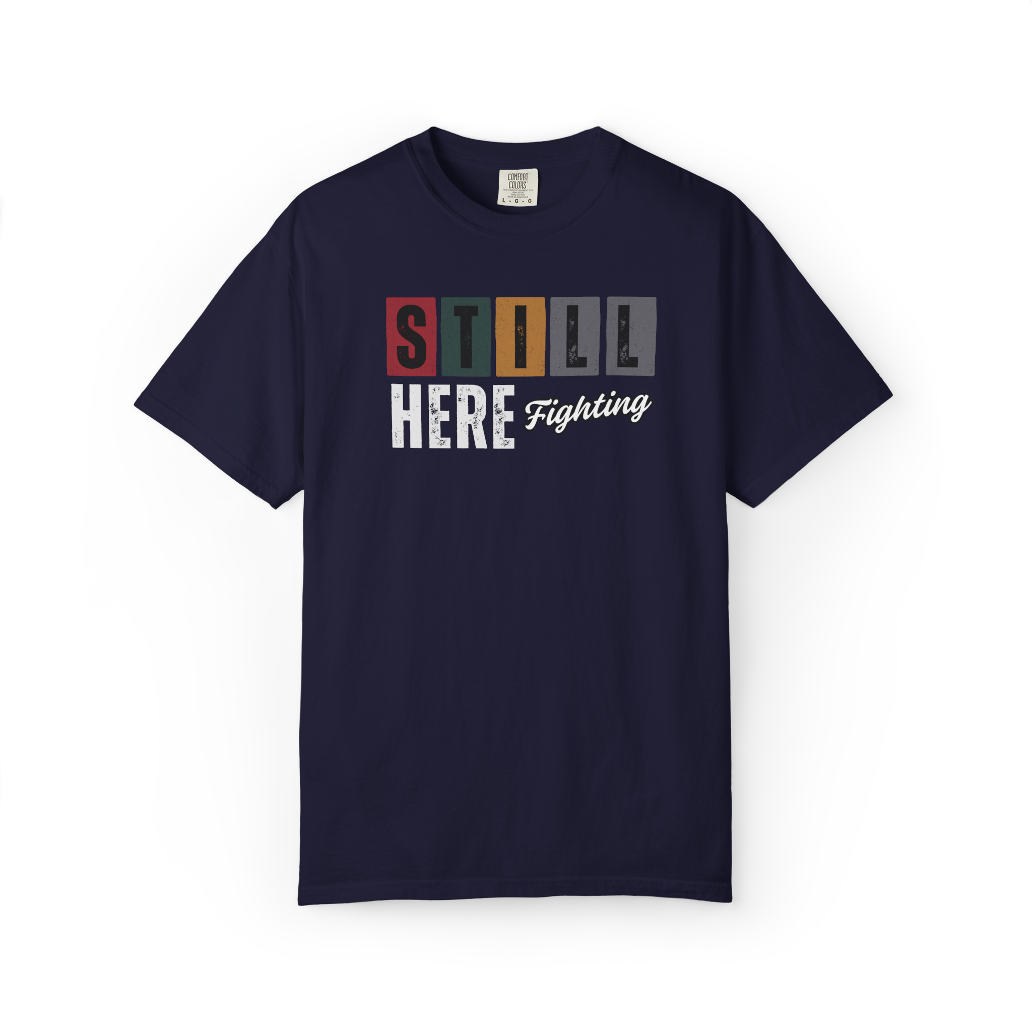 Still Here Fighting T-Shirt — Inspirational Survivor Tee