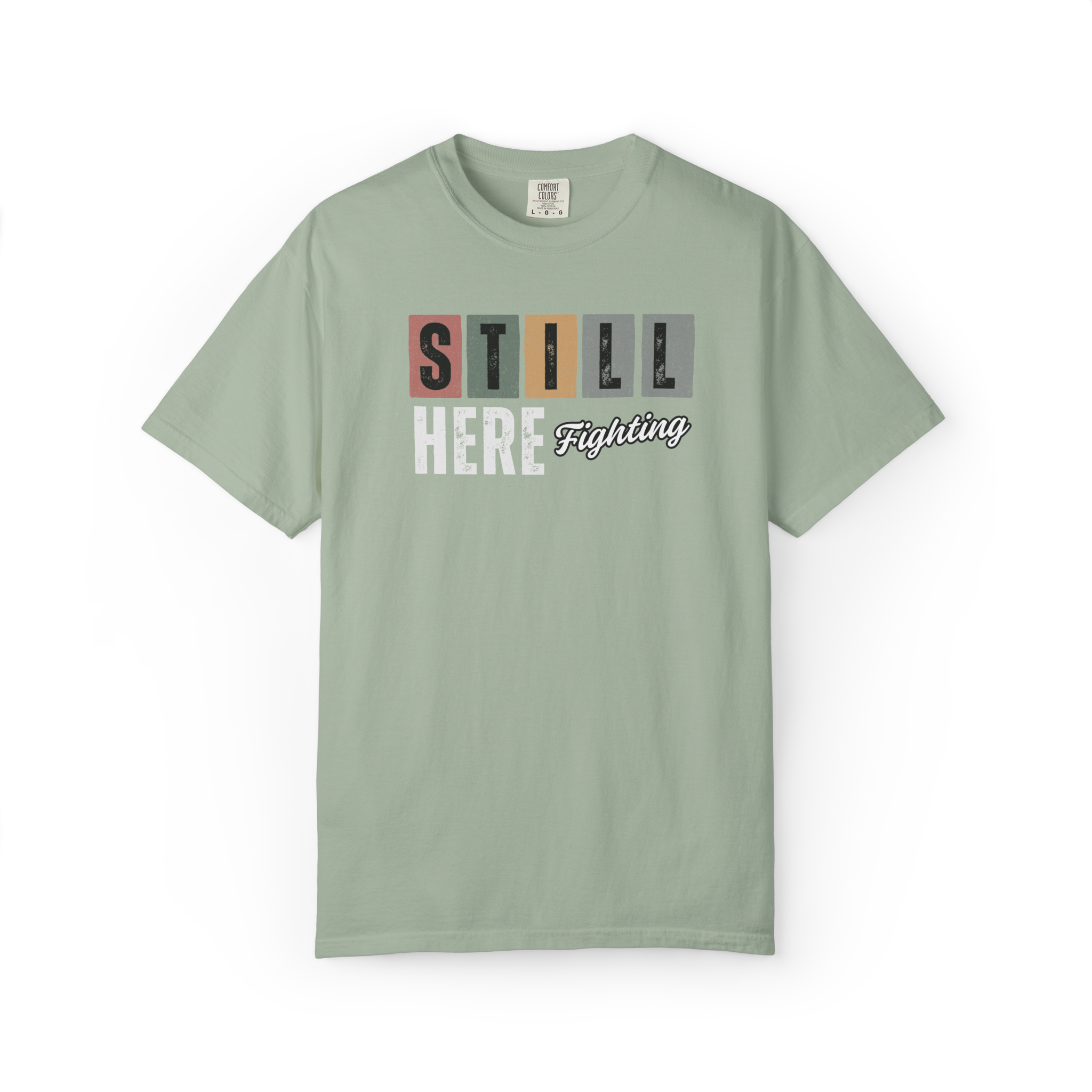 Still Here Fighting T-Shirt — Inspirational Survivor Tee