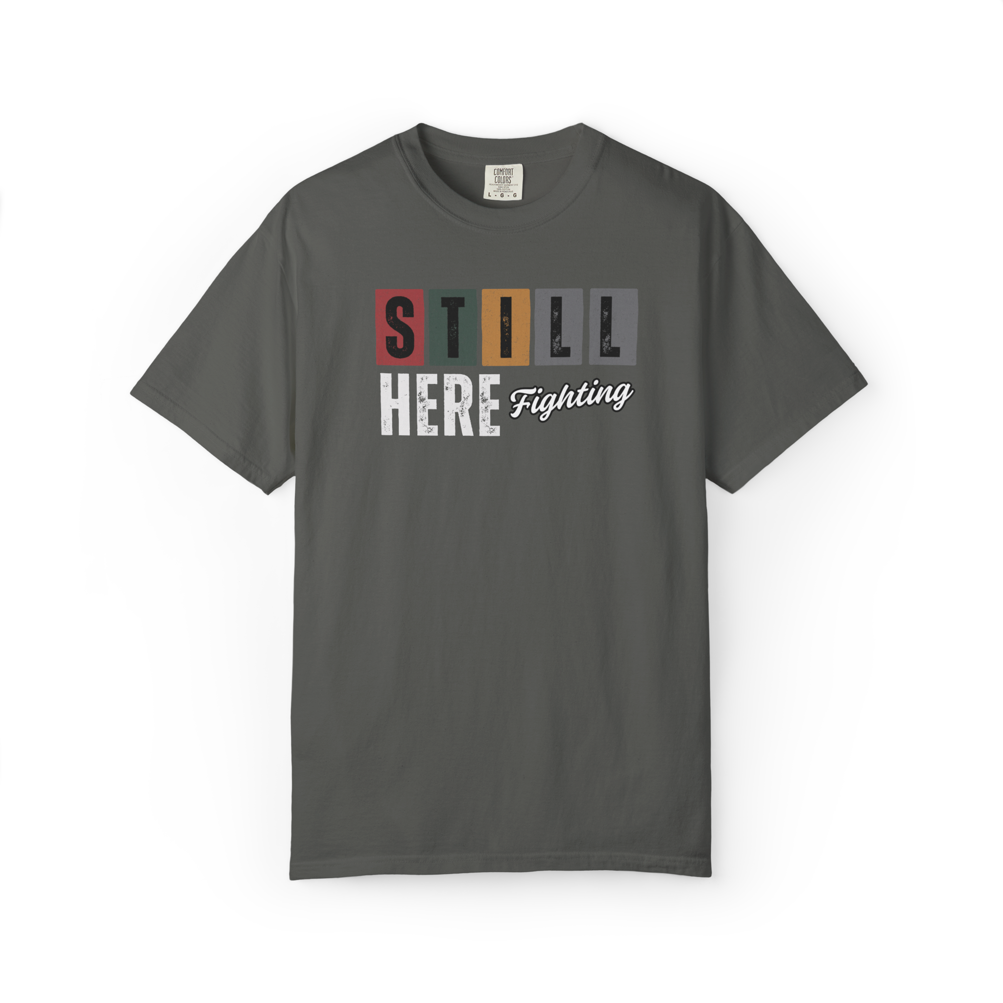 Still Here Fighting T-Shirt — Inspirational Survivor Tee