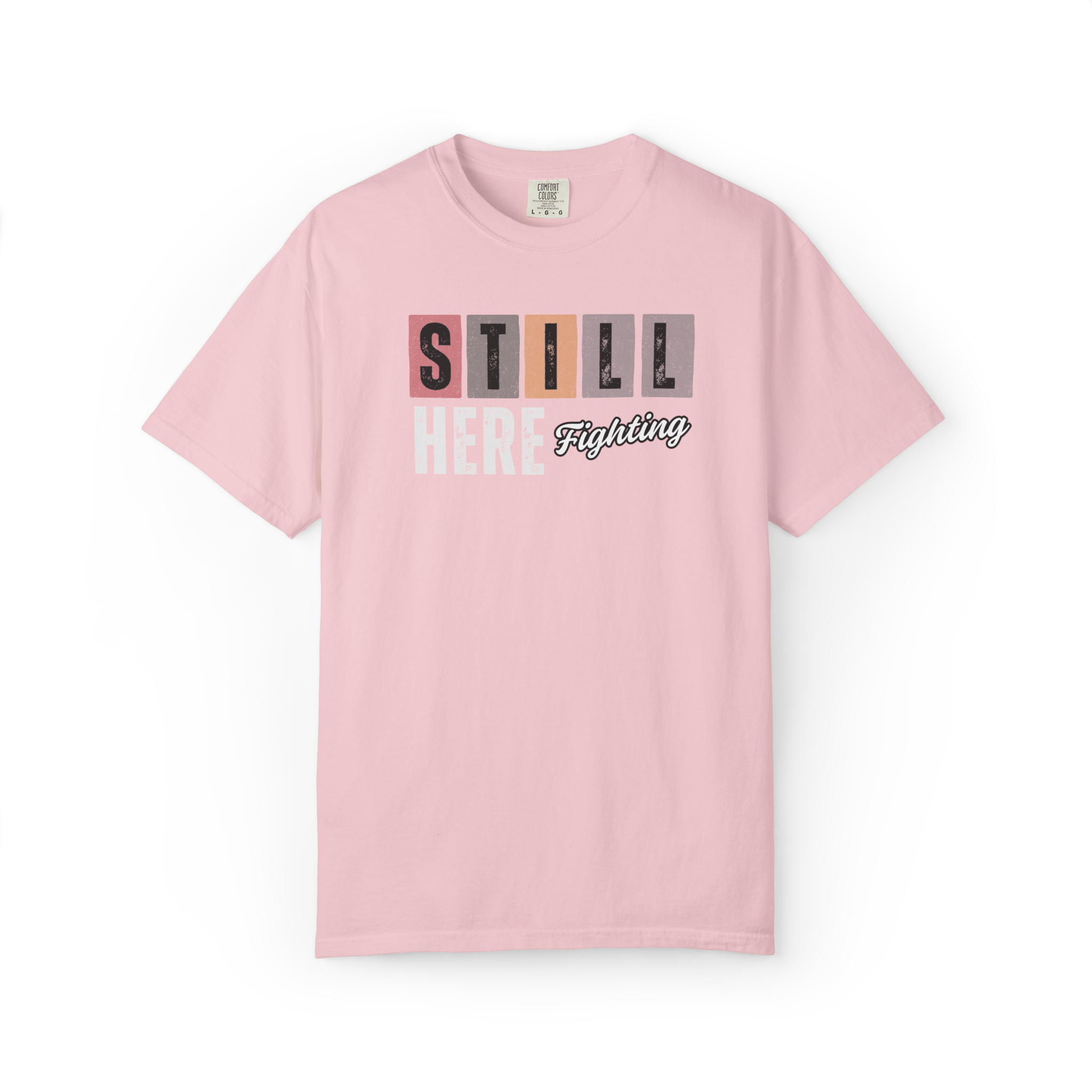 Still Here Fighting T-Shirt — Inspirational Survivor Tee