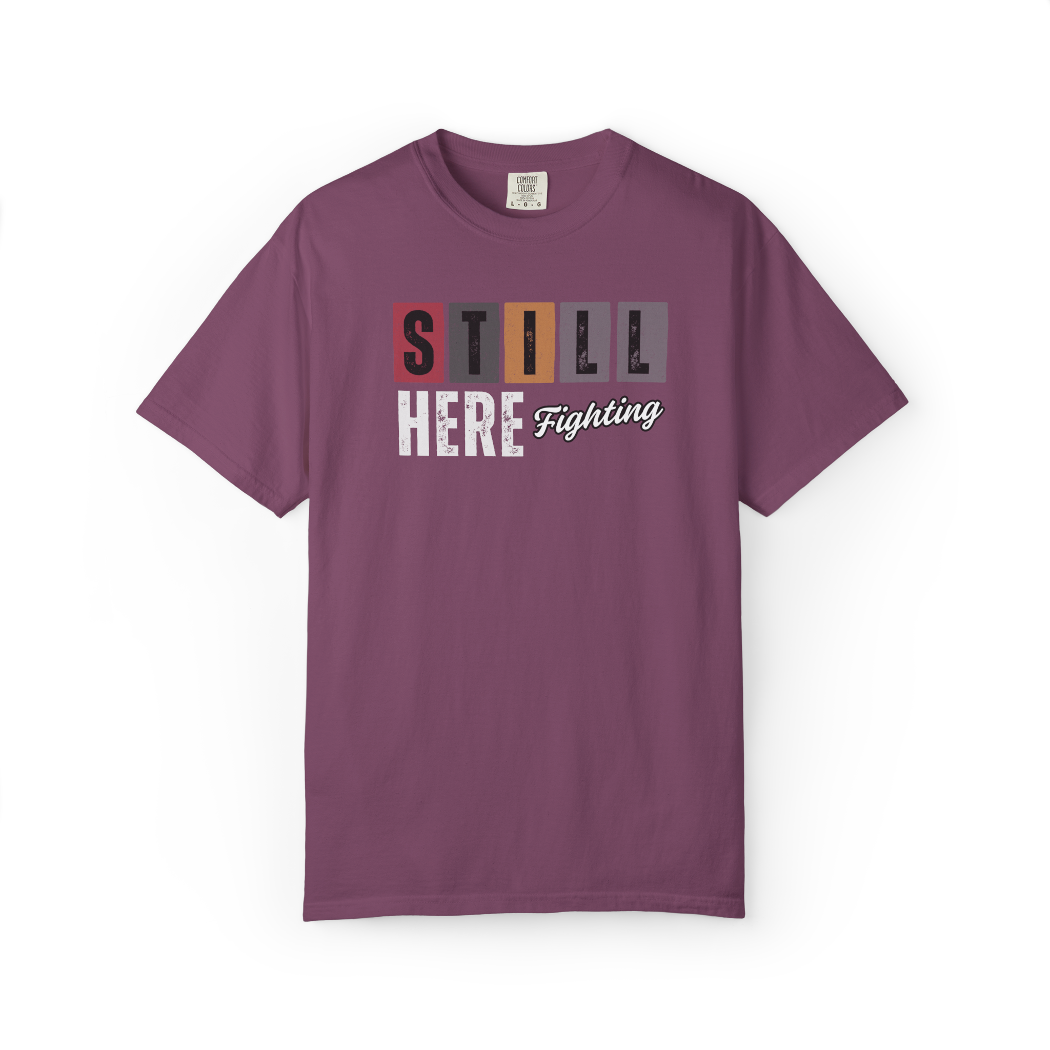 Still Here Fighting T-Shirt — Inspirational Survivor Tee