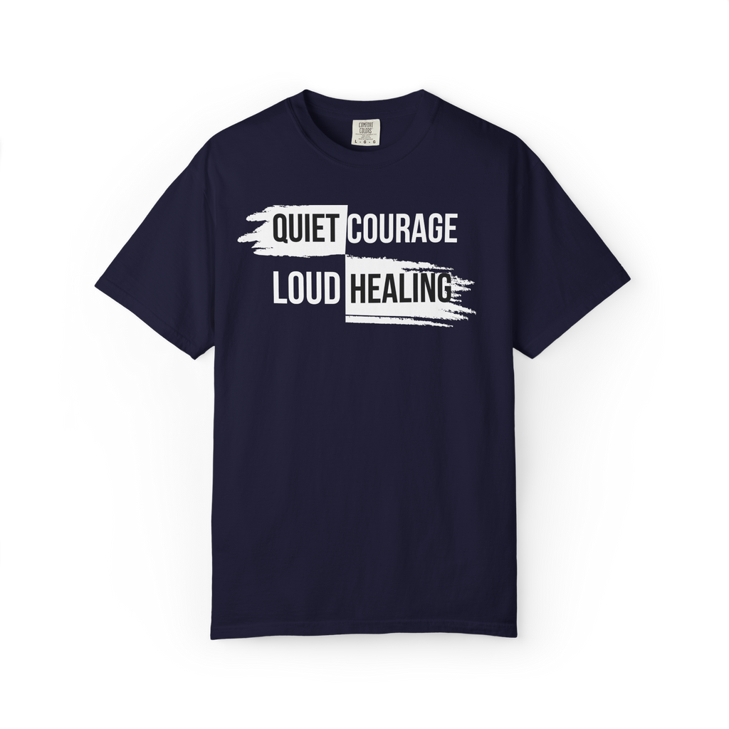 Quiet Courage Loud Healing T‑Shirt — Mental Health Awareness Tee