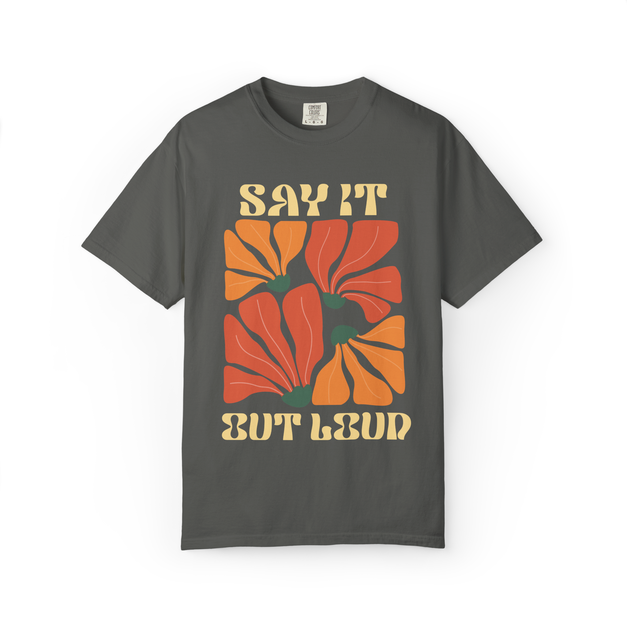 Say It But Loud Floral Graphic T-Shirt