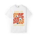 Say It But Loud Floral Graphic T-Shirt