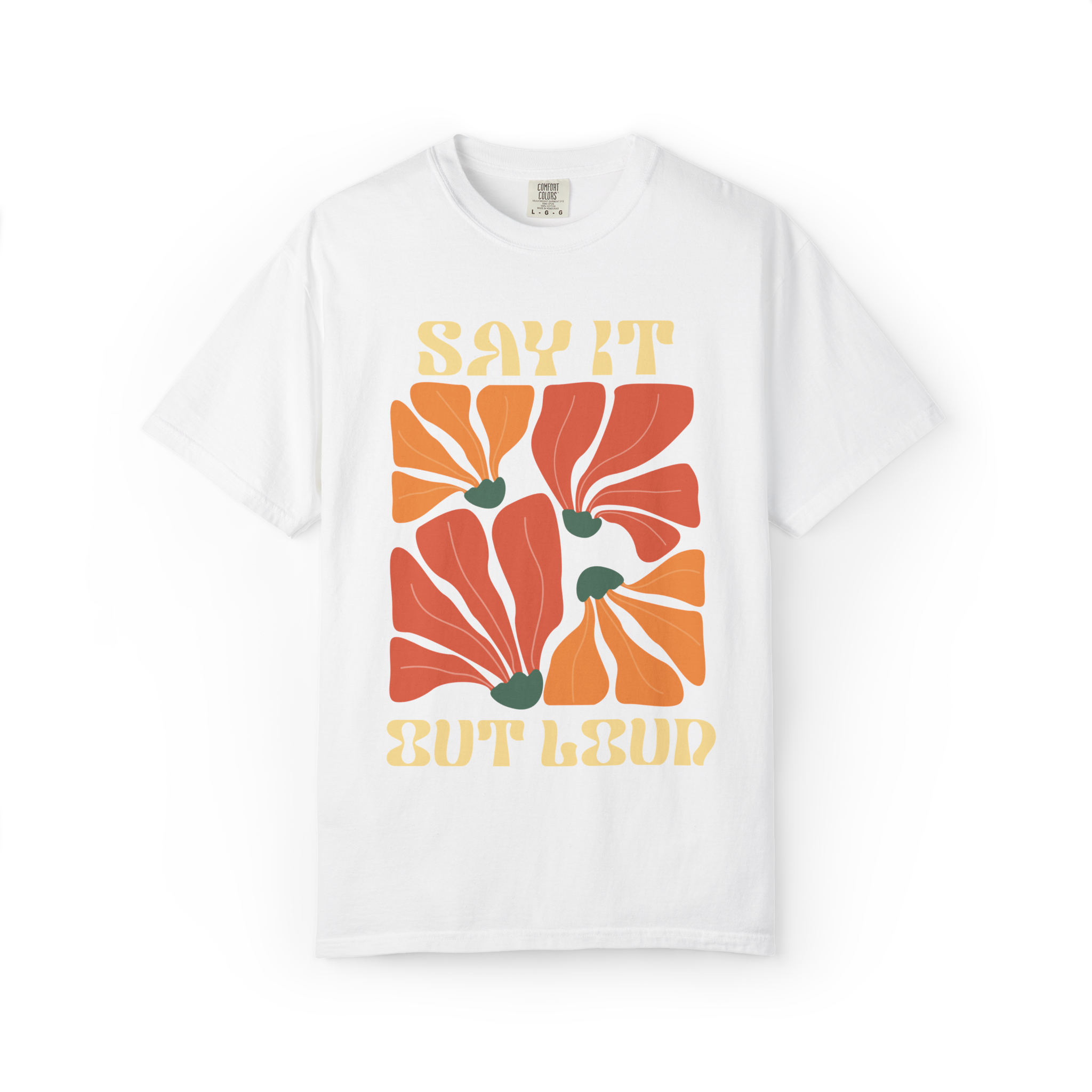 Say It But Loud Floral Graphic T-Shirt