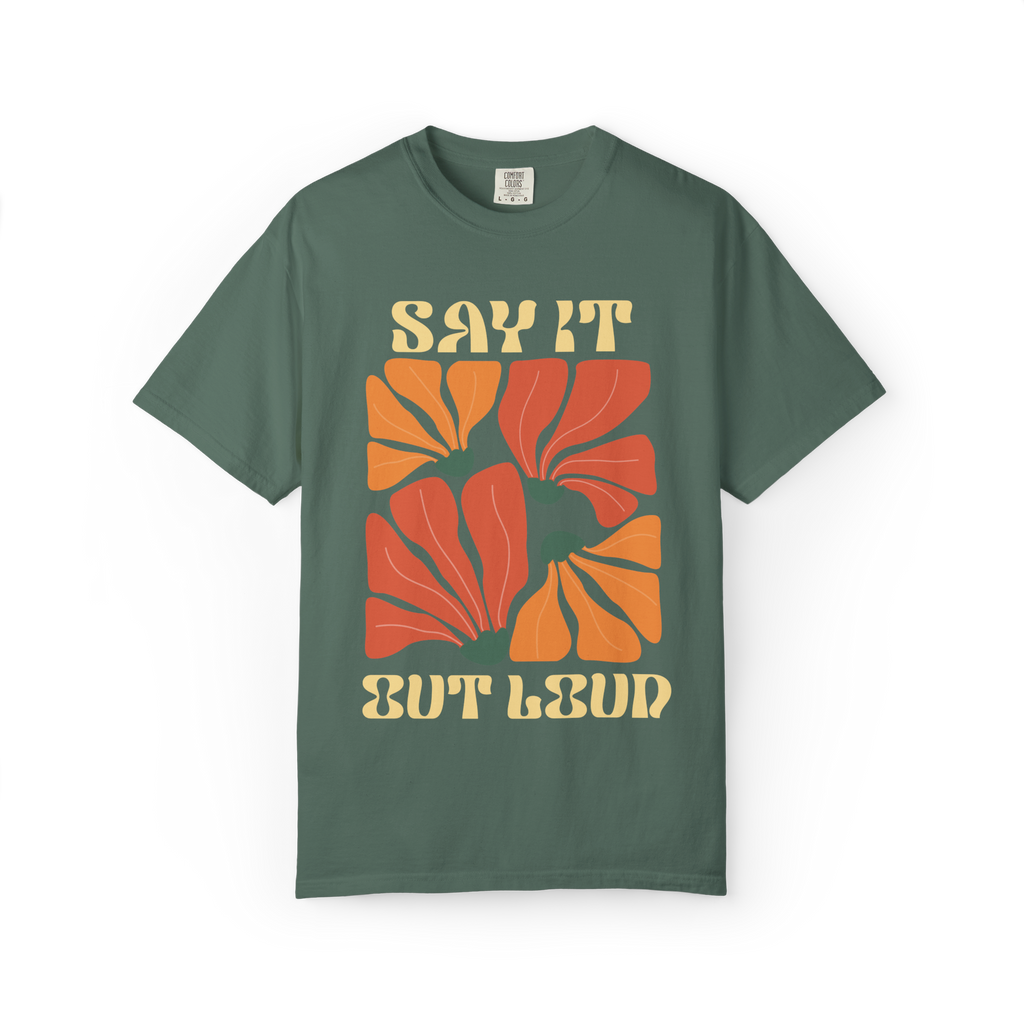 Say It But Loud Floral Graphic T-Shirt