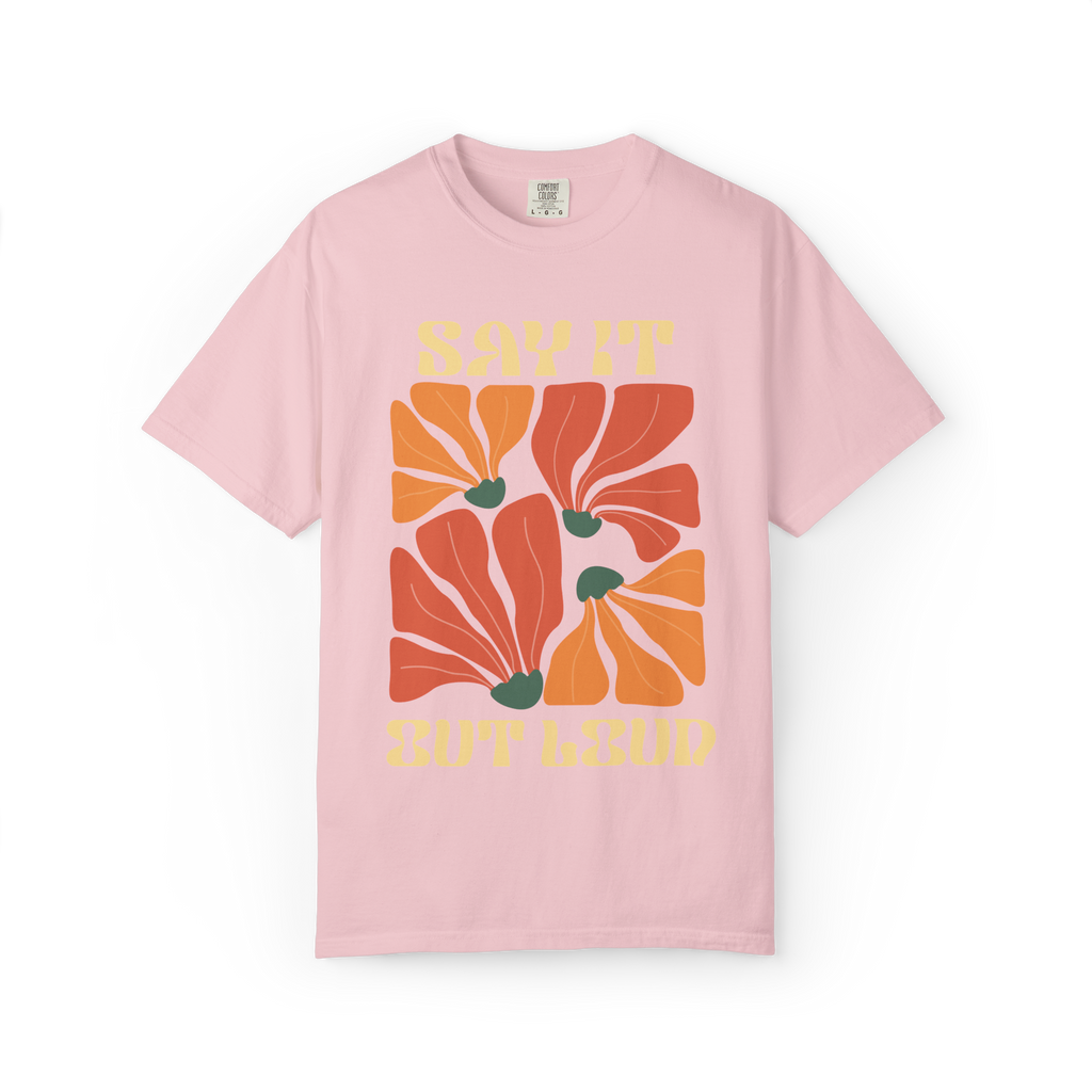 Say It But Loud Floral Graphic T-Shirt