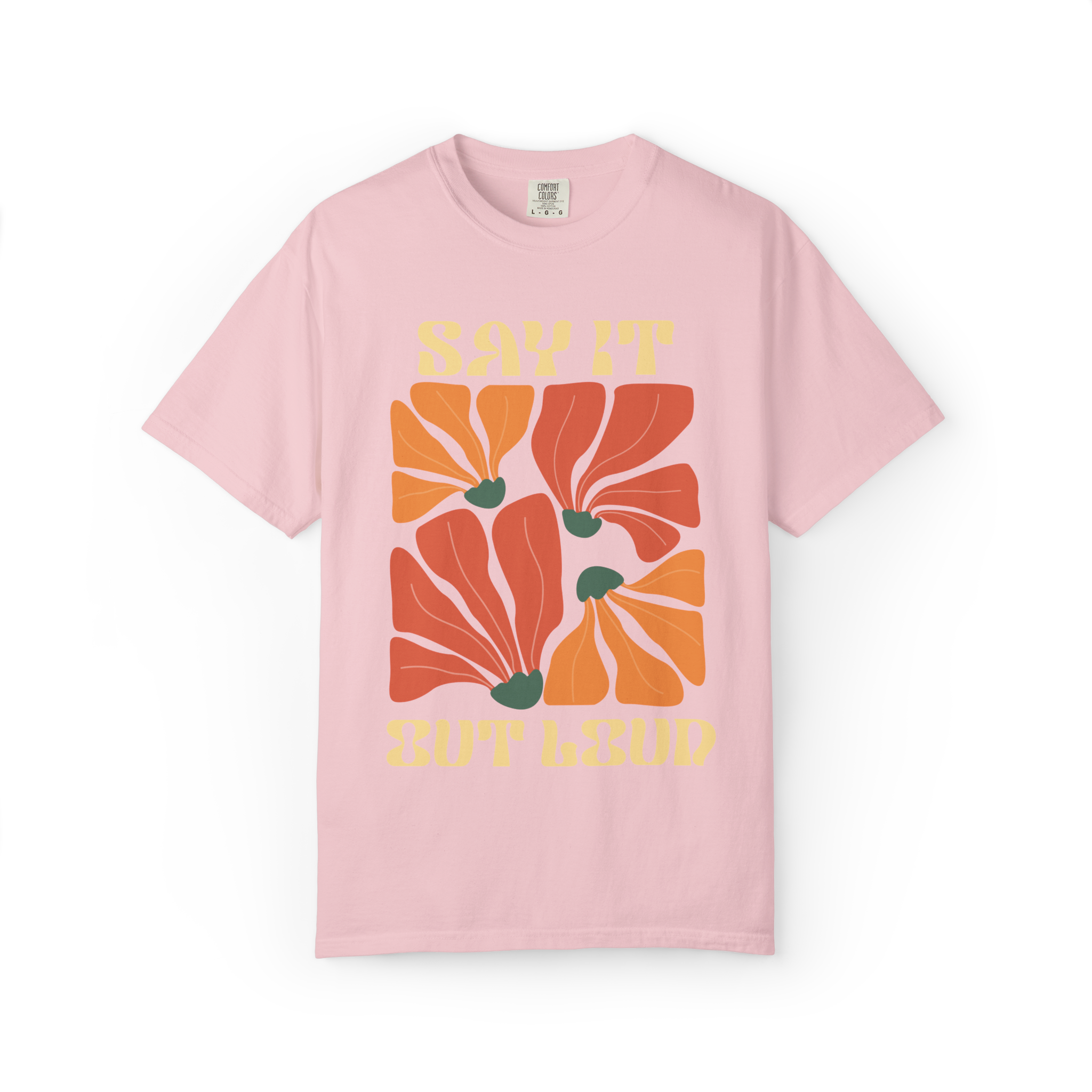 Say It But Loud Floral Graphic T-Shirt