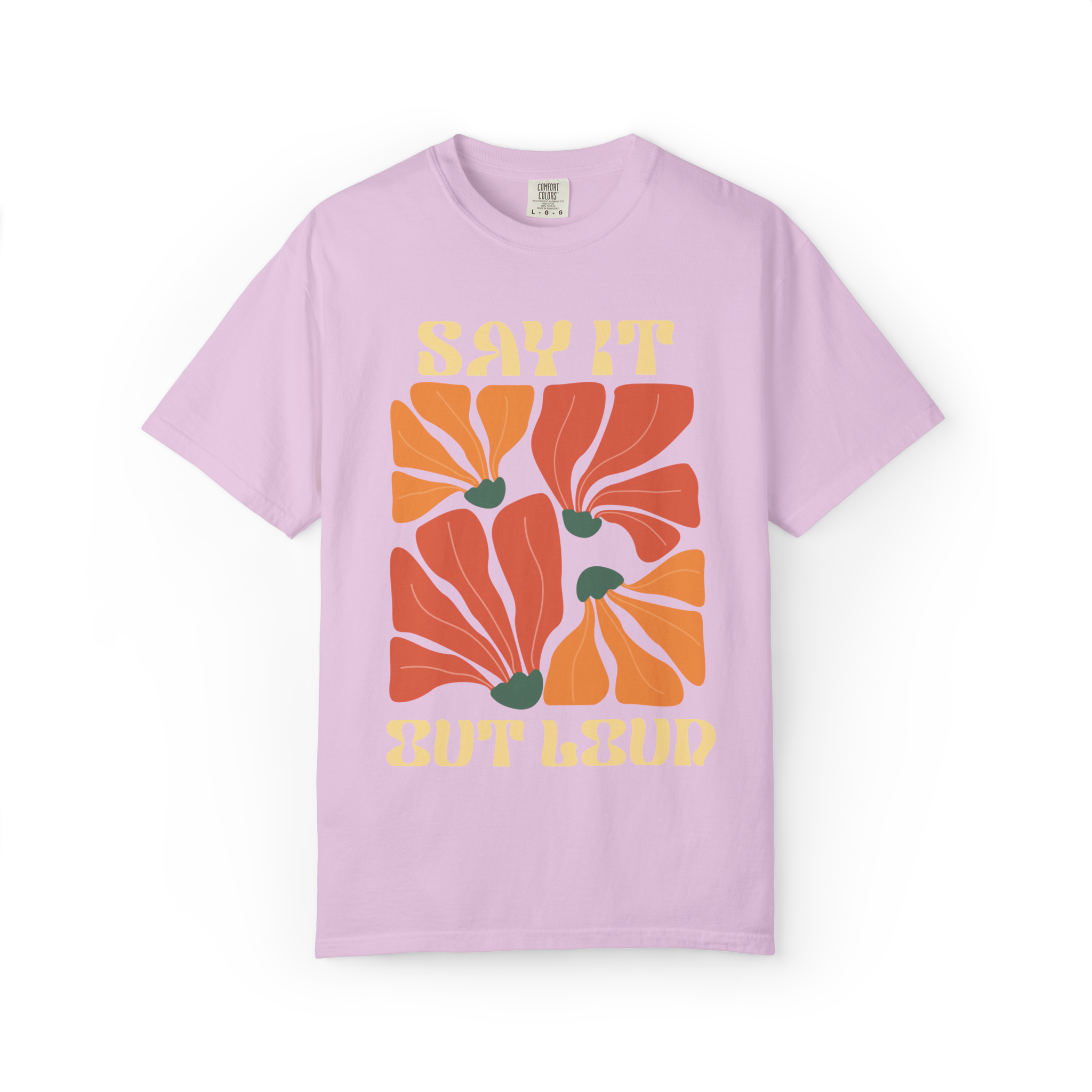 Say It But Loud Floral Graphic T-Shirt