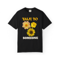 Talk To Someone Floral T-Shirt — Yellow Flower Mental Health Awareness Tee